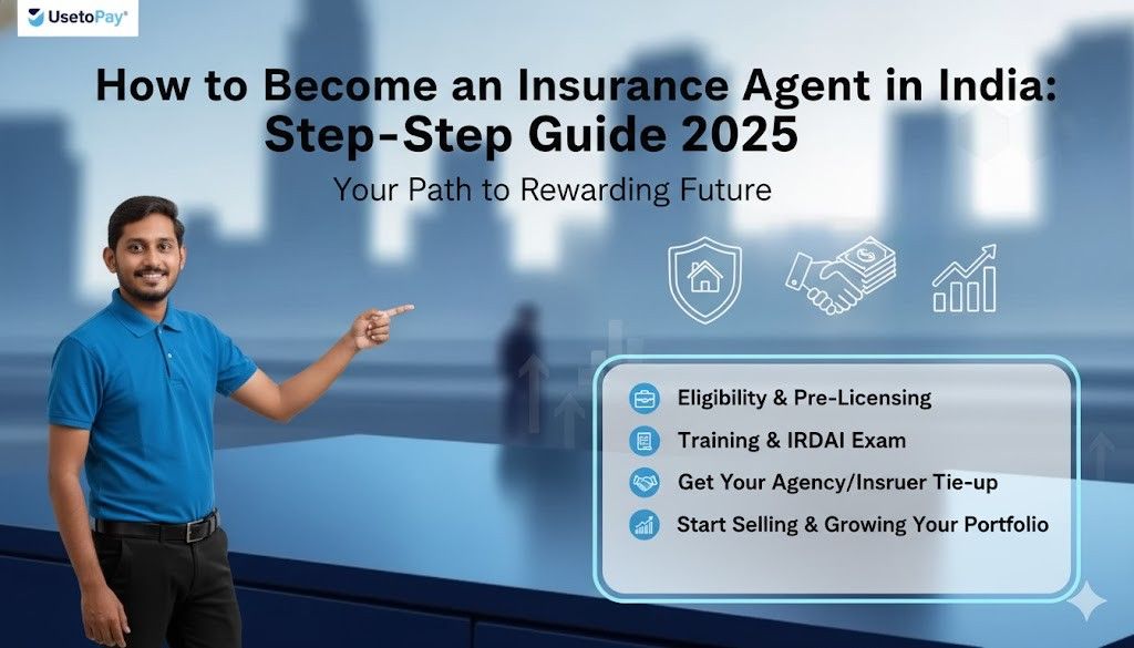 How to Become an Insurance Agent in India: Step-by-Step Guide 2025